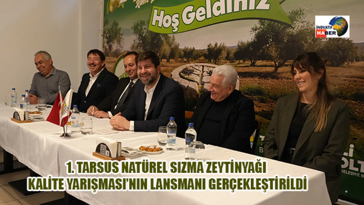 1. Tarsus Nat&uuml;rel Sızma Zeytinyağı Kalite Yarışması&rsquo;nın Lansmanı Ger&ccedil;ekleştirildi