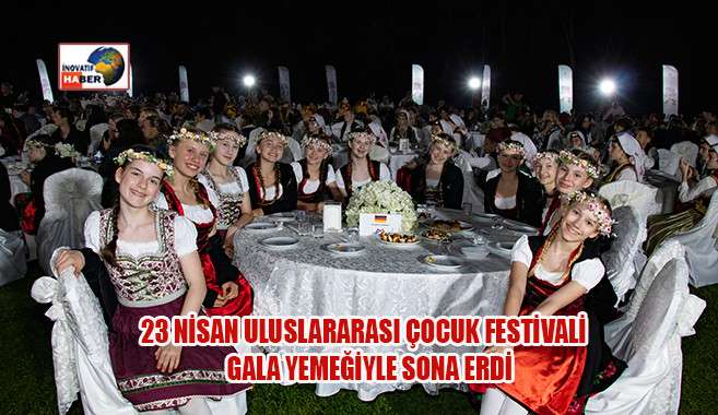 23 Nisan Uluslararası Çocuk Festivali Gala Yemeğiyle Sona Erdi