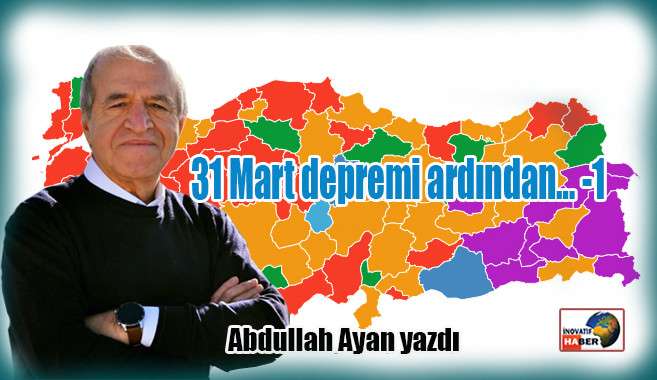 31 Mart depremi ardından-1... Abdullah Ayan yazdı