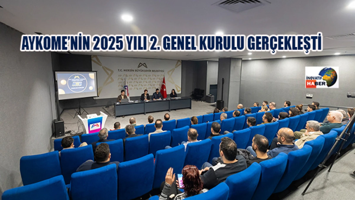 Aykome&rsquo;nin 2025 Yılı 2. Genel Kurulu Ger&ccedil;ekleşti