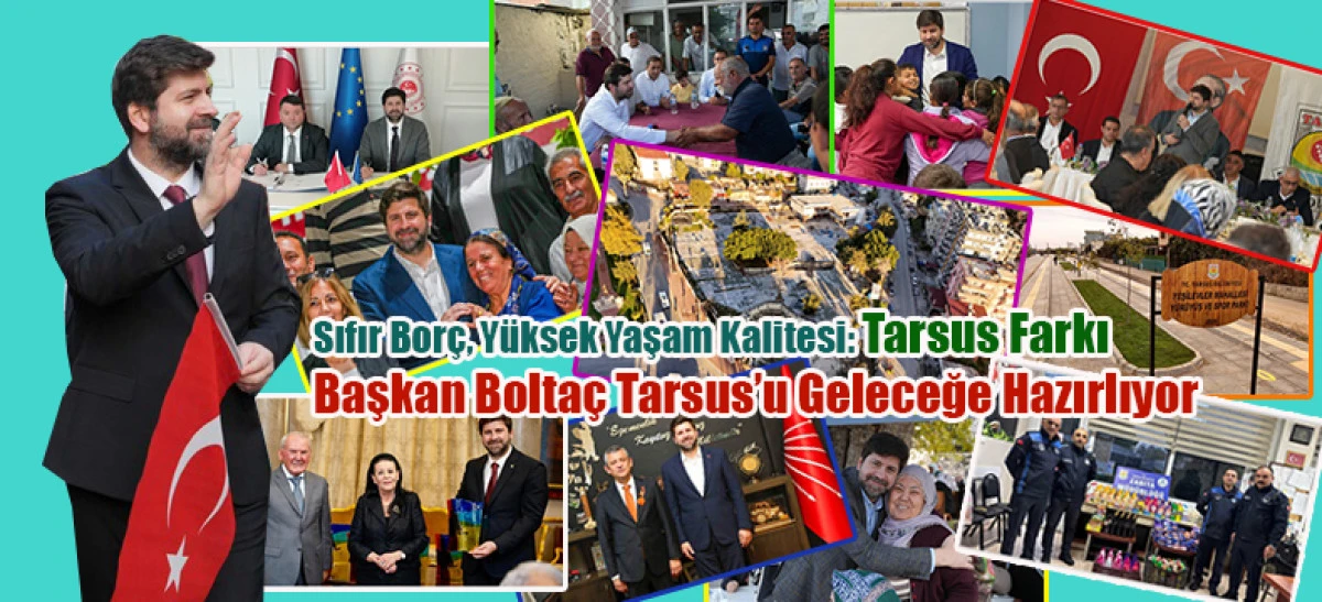 Başkan Bolta&ccedil; Tarsus&rsquo;u Geleceğe Hazırlıyor... Sedat Yılmaz yazdı
