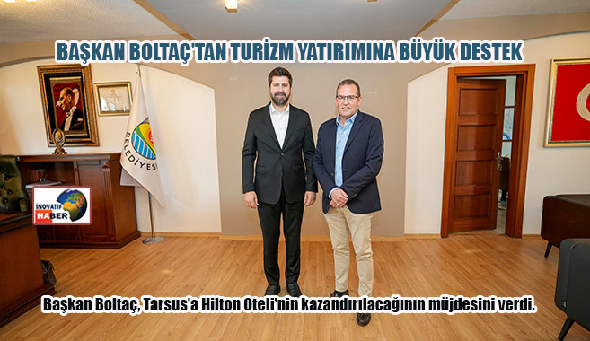 Başkan Boltaç’tan Turizm Yatırımına Büyük Destek 