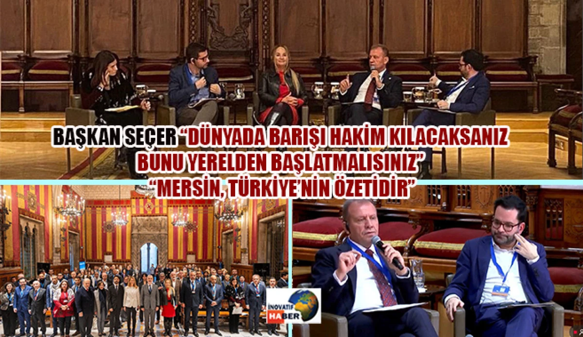 Başkan Seçer, ‘Barcelona+30 Akdeniz Kentleri Konferansı: Bölgesel Dönüşüm İçin Yerel Eylemin Güçlendirilmesi Konferansı’na Katıldı