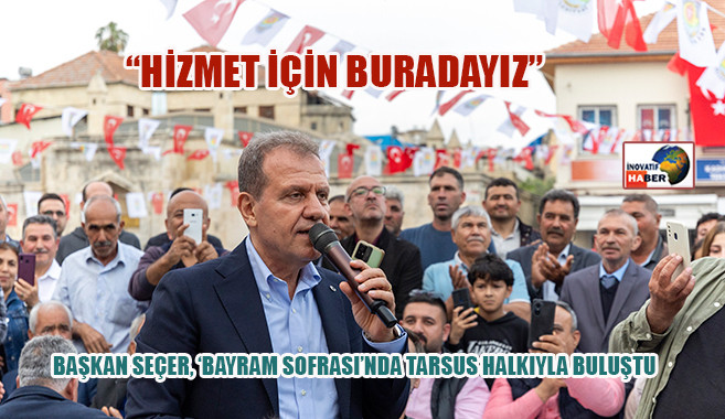 Başkan Seçer, ‘Bayram Sofrası’nda Tarsus Halkıyla Buluştu