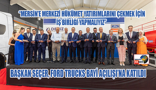 Başkan Seçer, Ford Trucks Bayi Açılışı’na Katıldı