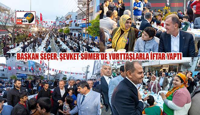 Başkan Seçer, Şevket Sümer’de Yurttaşlarla İftar Yaptı 