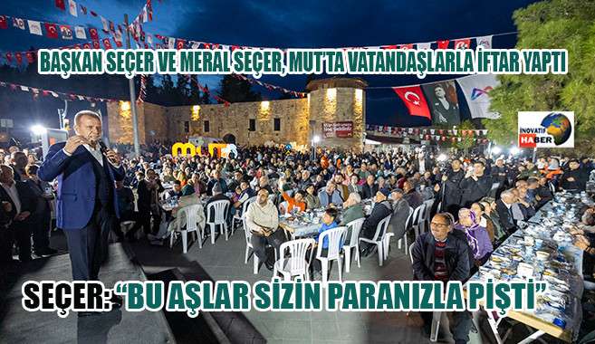 Başkan Seçer Ve Meral Seçer, Mut’ta Vatandaşlarla İftar Yaptı
