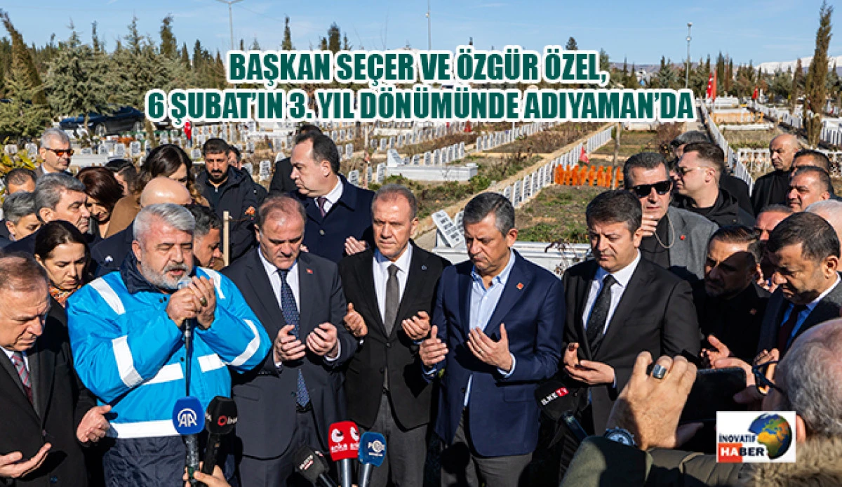 Başkan Se&ccedil;er Ve &Ouml;zg&uuml;r &Ouml;zel, 6 Şubat&rsquo;ın 3. Yıl D&ouml;n&uuml;m&uuml;nde Adıyaman&rsquo;da