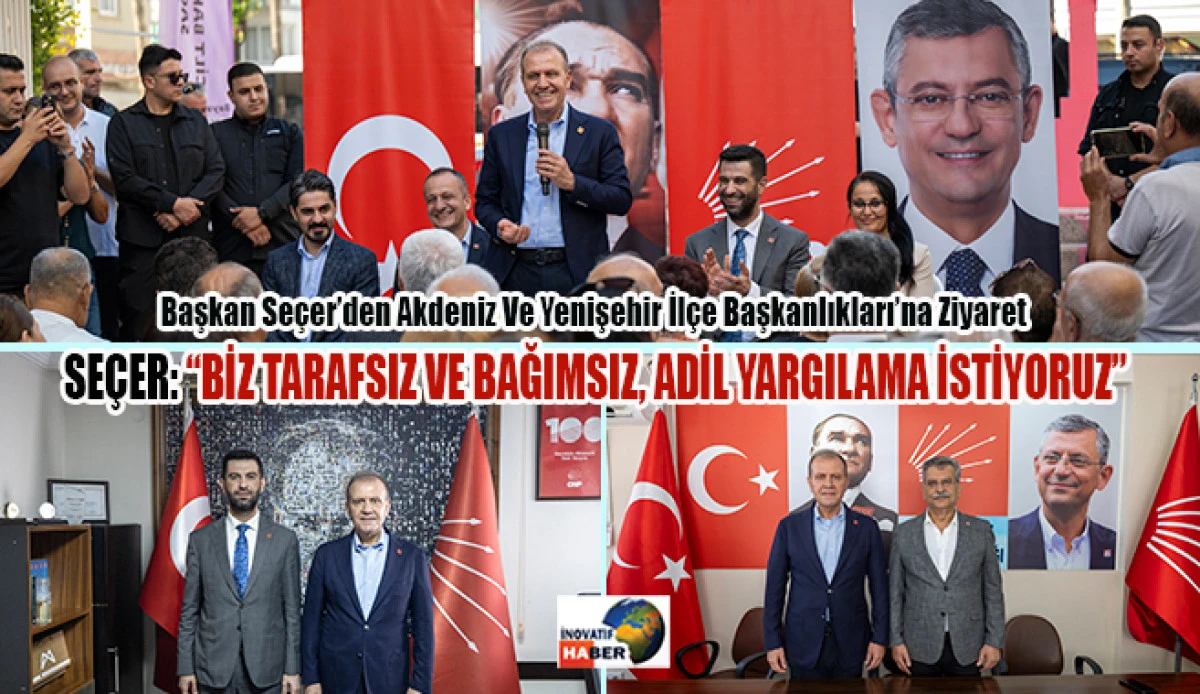 Başkan Seçer’den Akdeniz Ve Yenişehir İlçe Başkanlıkları’na Ziyaret