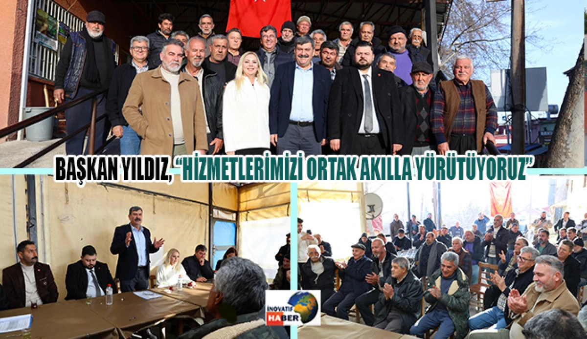 Başkan Yıldız, &ldquo;Hizmetlerimizi Ortak Akılla Y&uuml;r&uuml;t&uuml;yoruz&rdquo;