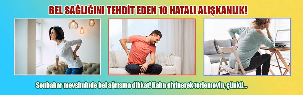 Bel Sağlığını Tehdit Eden 10 Hatalı Alışkanlık! 