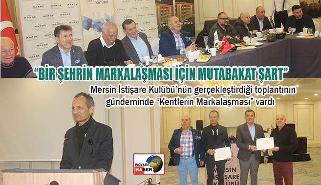 ‘Bir Şehrin Markalaşması İçin Mutabakat Şart’     