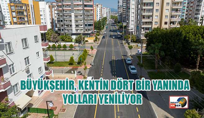 Büyükşehir, Kentin Dört Bir Yanında Yolları Yeniliyor 