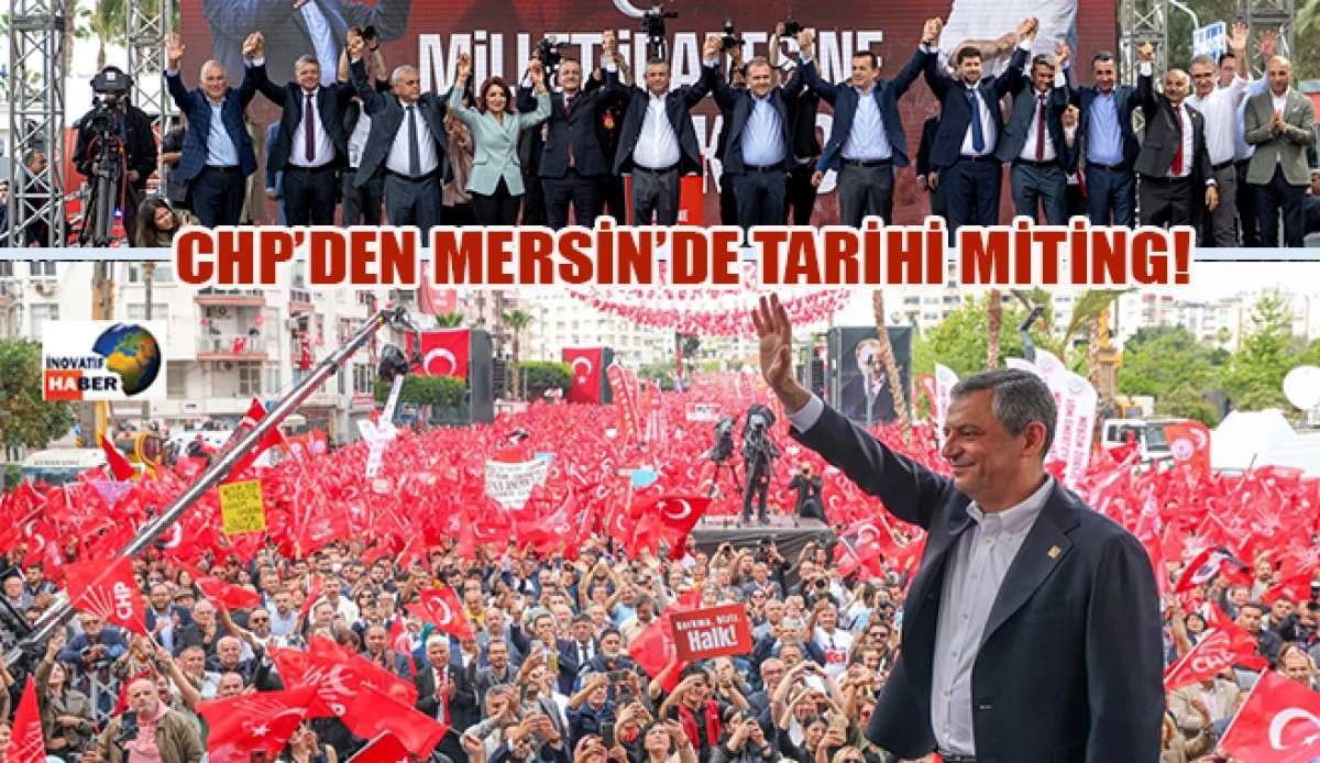 CHP’den Mersin’de Tarihi Miting!                     