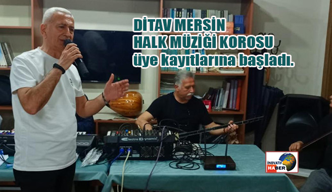 DiTAV Mersin Halk Müziği Korosu Üye Kayıtları Başladı.