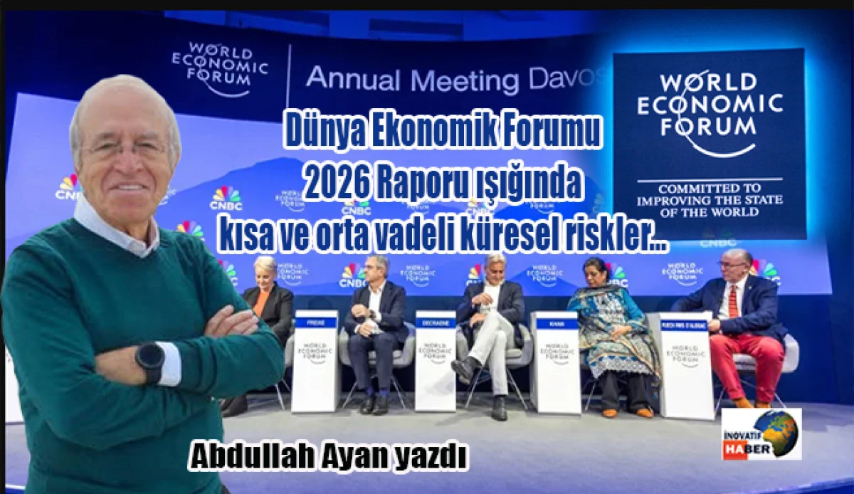 D&uuml;nya Ekonomik Forumu 2026 Raporu ışığında kısa ve orta vadeli k&uuml;resel riskler&hellip;