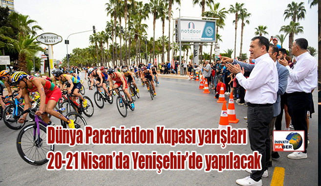 Dünya Paratriatlon Kupası yarışları 20-21 Nisan’da Yenişehir’de yapılacak
