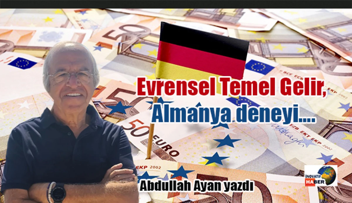 Evrensel Temel Gelir, Almanya deneyi….Abdullah Ayan yazdı