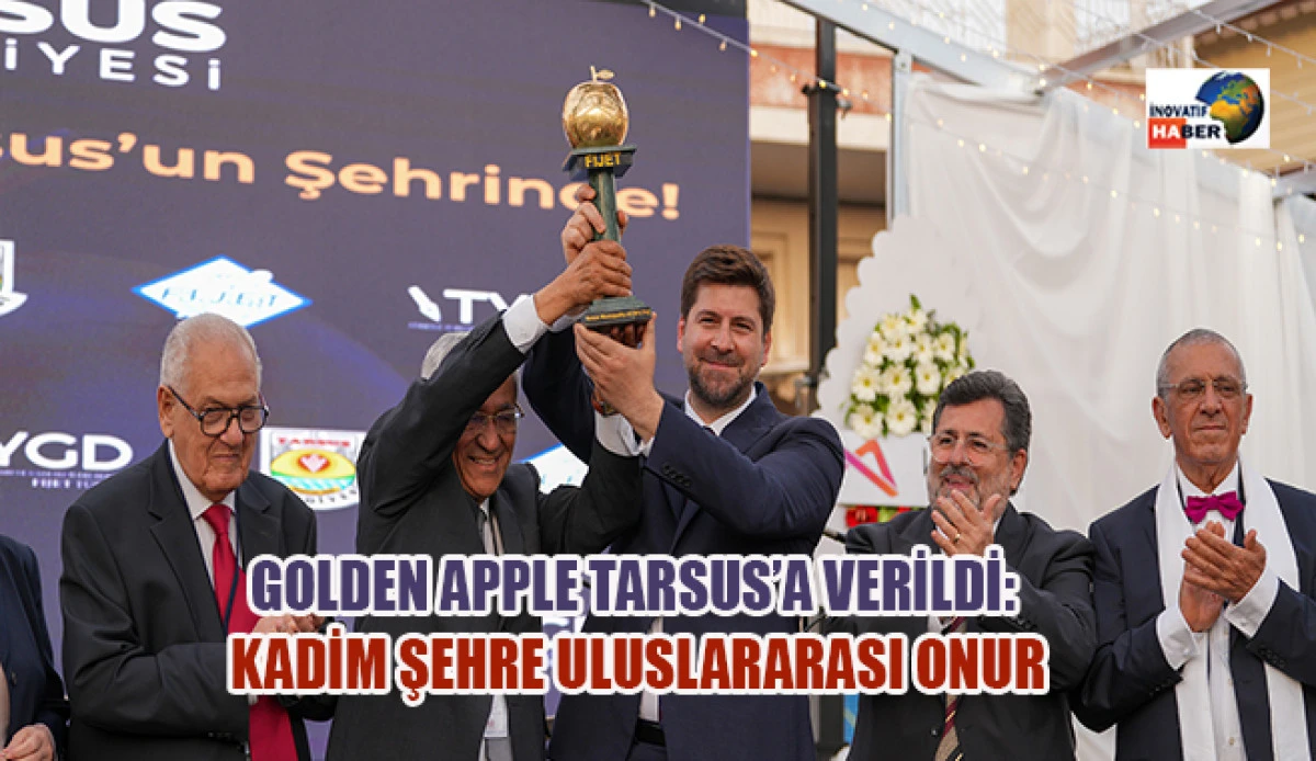 Golden Apple Tarsus’a Verildi: Kadim Şehre Uluslararası Onur