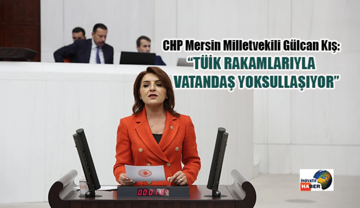 G&uuml;lcan Kış &ldquo;T&uuml;ik Rakamlarıyla Vatandaş Yoksullaşıyor&rdquo;