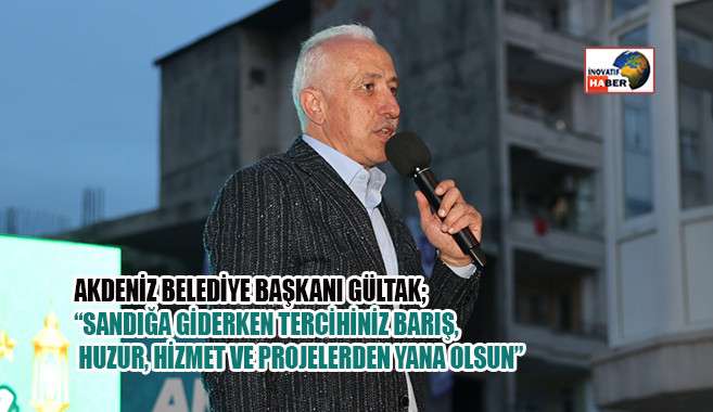 Gültak  'Sandığa Giderken Tercihiniz Barış, Huzur, Hizmet Ve Projelerden Yana Olsun'