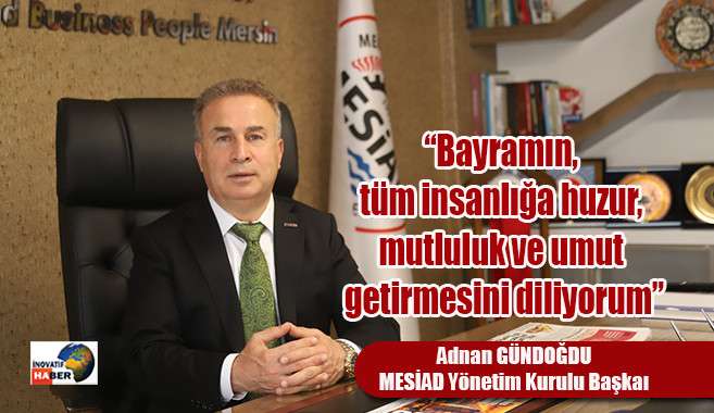 Gündoğdu, 'Bayramın, tüm insanlığa huzur, mutluluk ve umut getirmesini diliyorum'