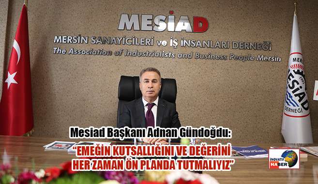 Gündoğdu ‘Emeğin Kutsallığını Ve Değerini Her Zaman Ön Planda Tutmalıyız’