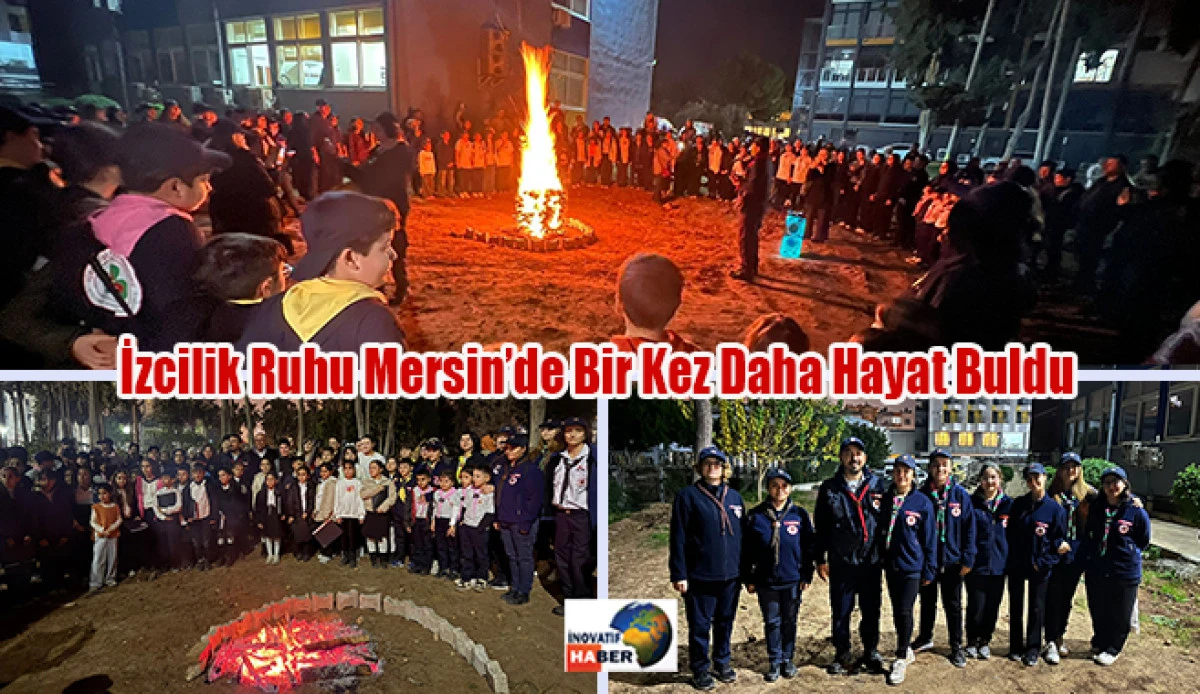 İzcilik Ruhu Mersin&rsquo;de Bir Kez Daha Hayat Buldu
