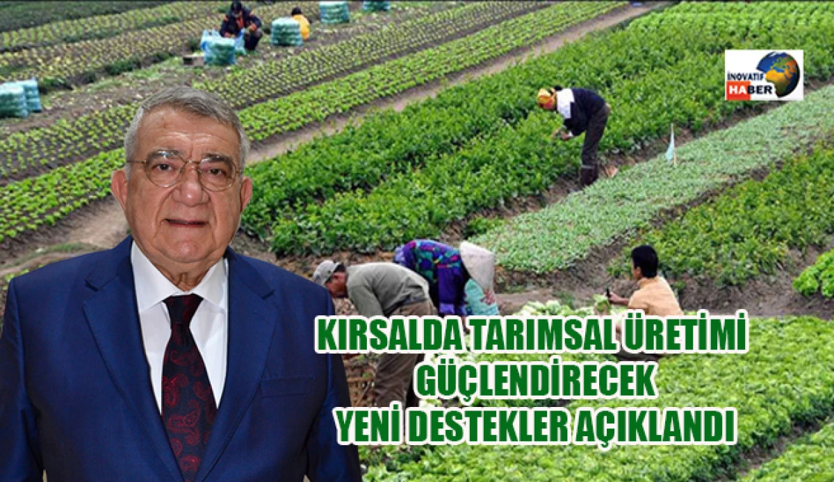 Kırsalda Tarımsal &Uuml;retimi G&uuml;&ccedil;lendirecek Yeni Destekler A&ccedil;ıklandı