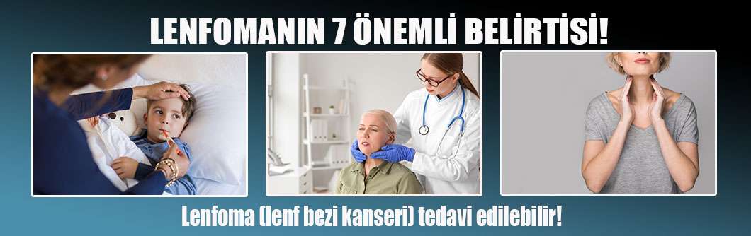 Lenfomanın 7 Önemli Belirtisi!                                