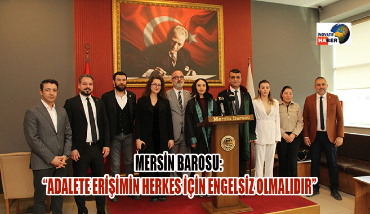 Mersin Barosu  “Adalete Erişimin Herkes İçin Engelsiz Olmalıdır”