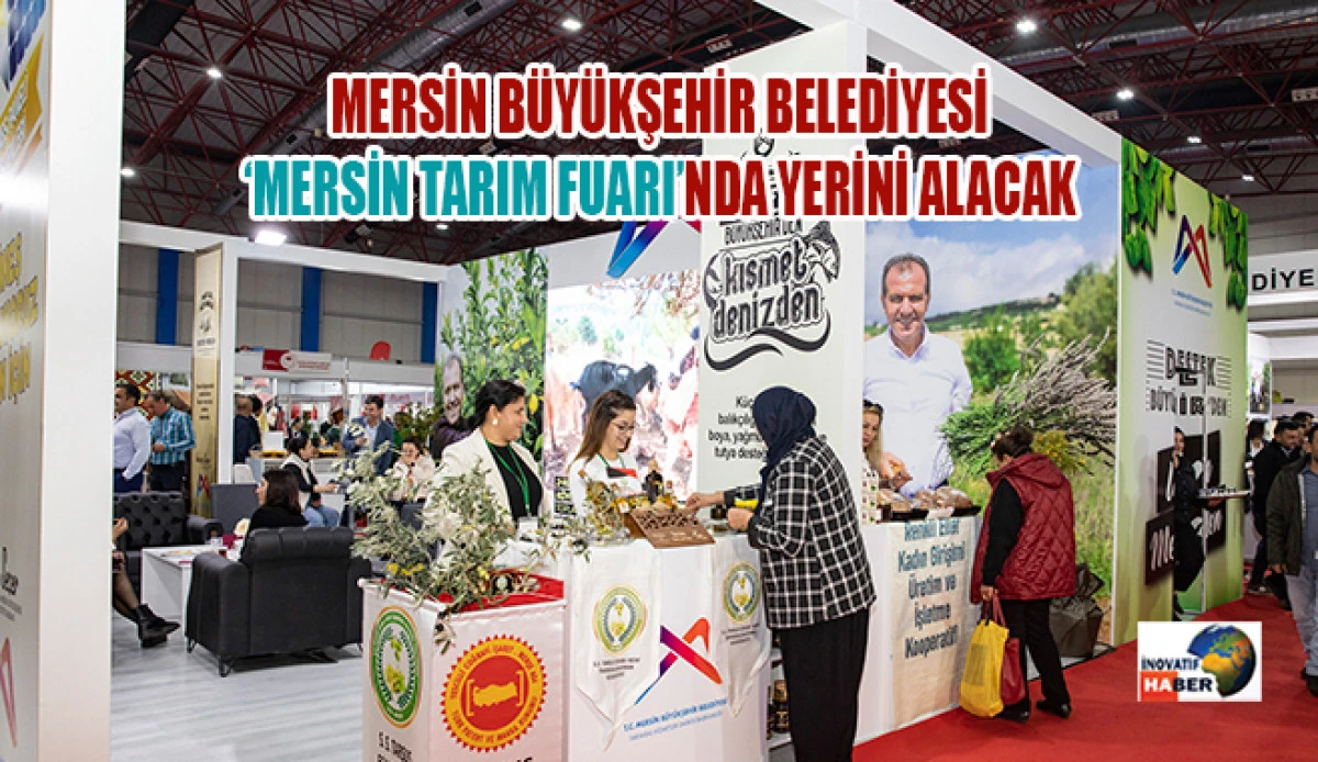 Mersin Büyükşehir Belediyesi ‘Mersin Tarım Fuarı’nda Yerini Alacak 