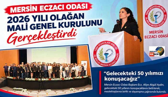 Mersin Eczacı Odası 2026  Olağan Mali Genel Kurulu&rsquo;nu ger&ccedil;ekleştirdi