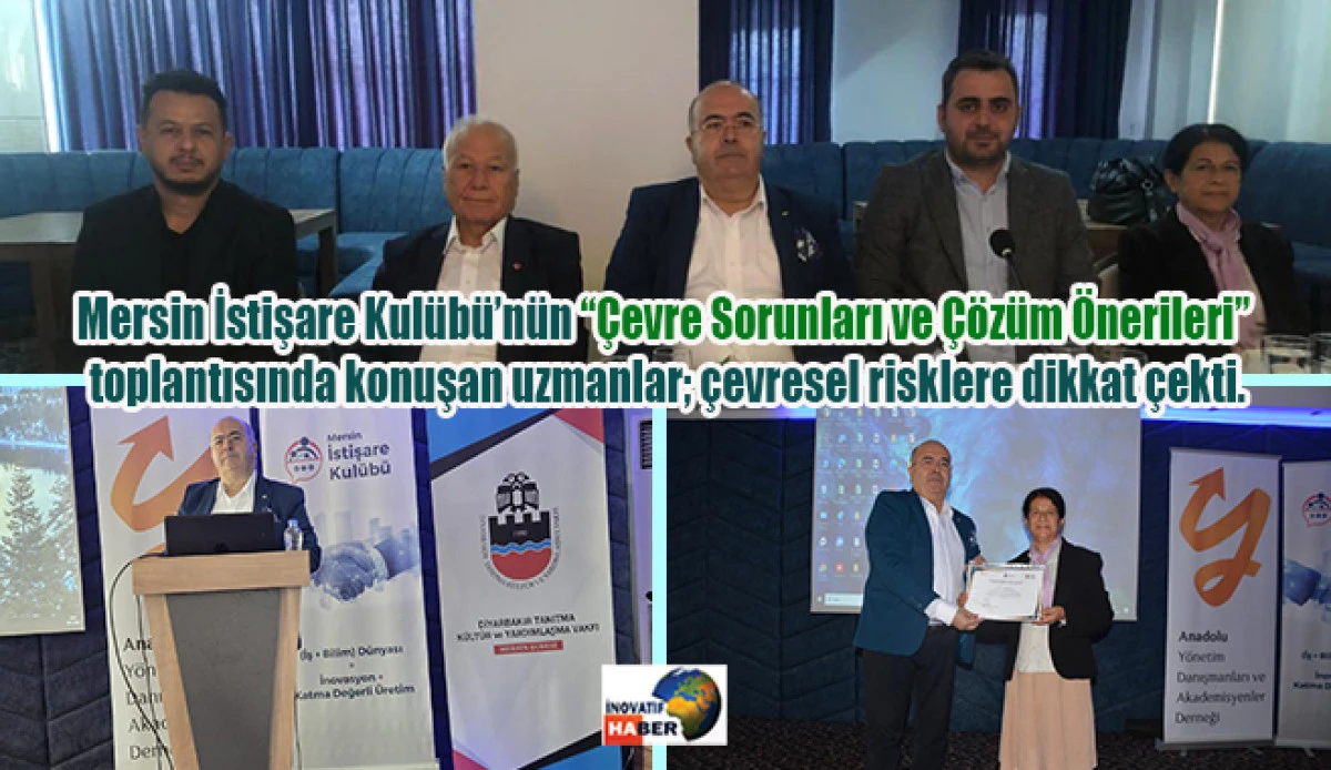 Mersin İstişare Kulübü’nün “Çevre Sorunları ve Çözüm Önerileri” toplantısında konuşan uzmanlar; çevresel risklere dikkat çekti.