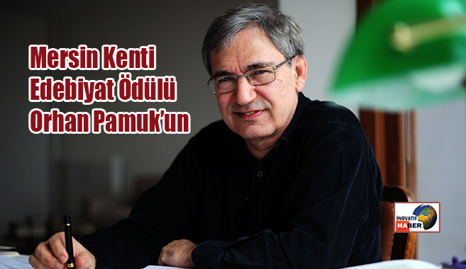Mersin Kenti Edebiyat Ödülü Orhan Pamuk’un
