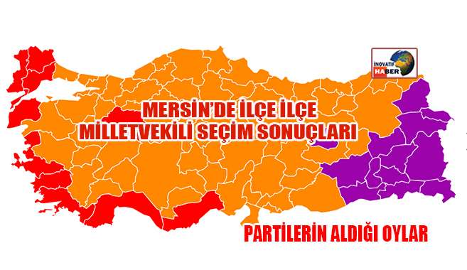 Mersin milletvekili seçimleri ilçe ilçe sonuçlar