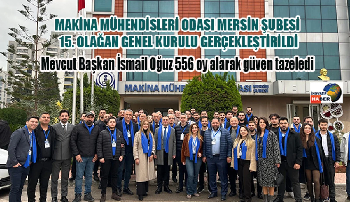 Mersin MMO'da mevcut başkan İsmail Oğuz 556 oy alarak g&uuml;ven tazeledi
