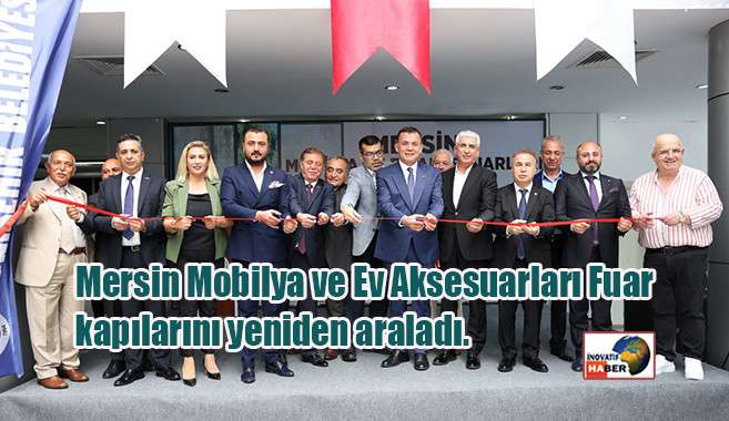 Mersin Mobilya ve Ev Aksesuarları Fuarı kapılarını yeniden araladı. 