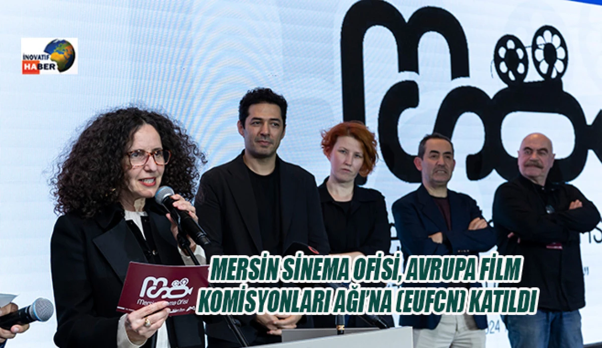 Mersin Sinema Ofisi, Avrupa Film Komisyonları Ağı’na (Eufcn) Katıldı