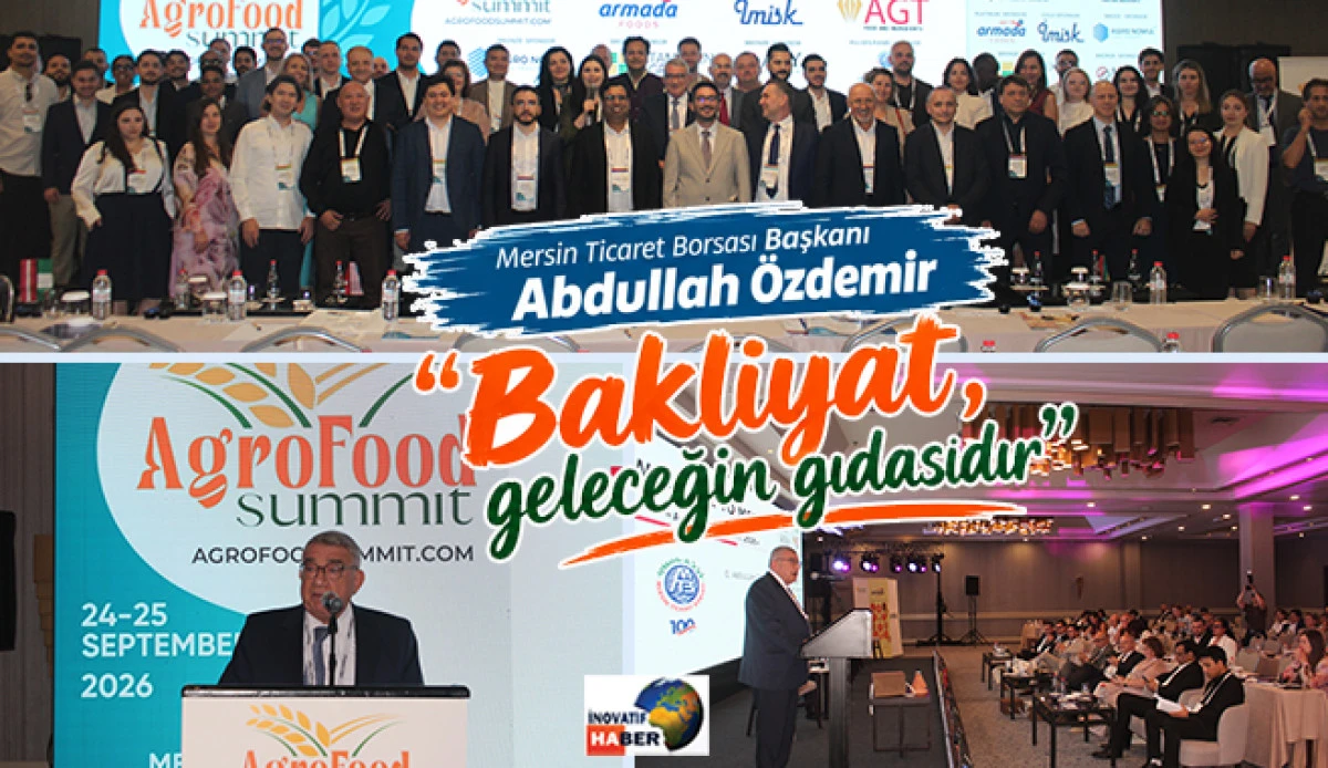 Mersin Ticaret Borsası Başkanı Abdullah &Ouml;zdemir 'Bakliyat, Geleceğin Gıdasıdır'