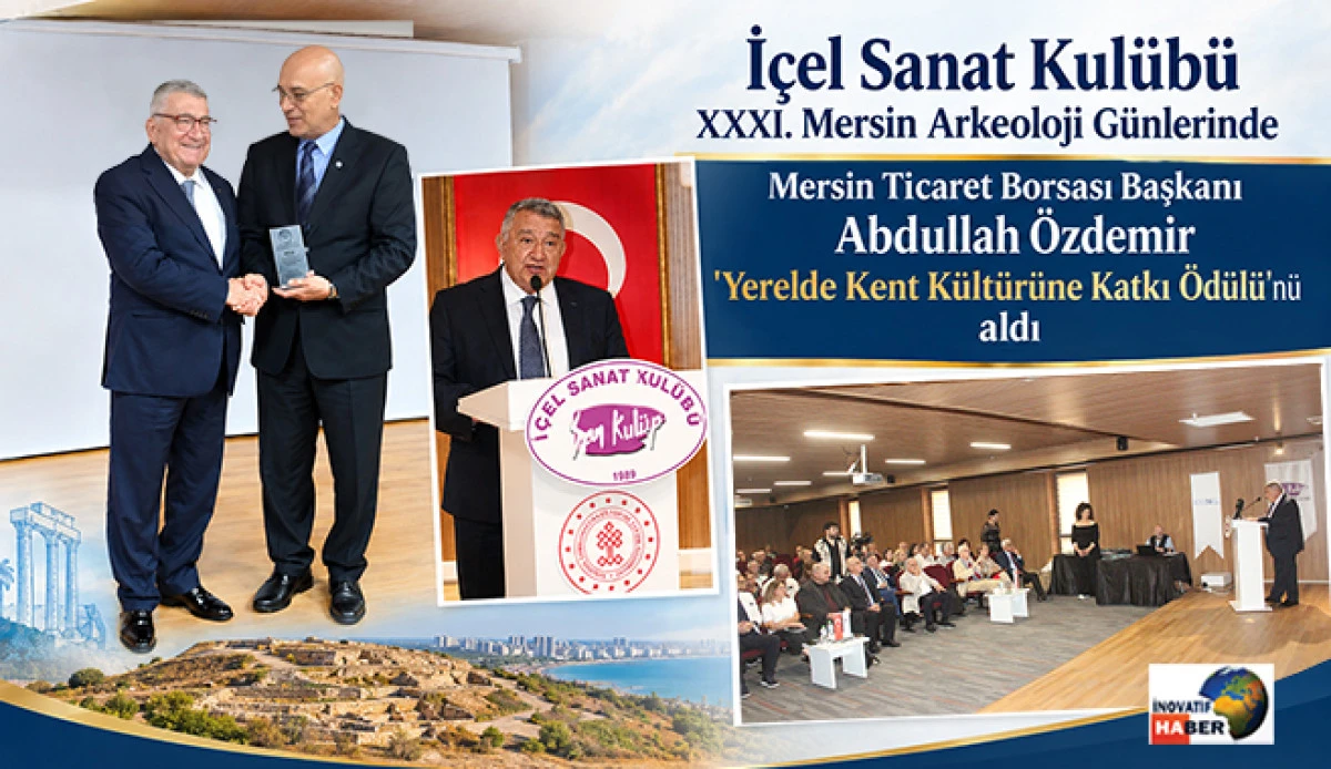 Mersin Ticaret Borsası Başkanı Abdullah &Ouml;zdemir'e &ldquo;Yerelde Kent K&uuml;lt&uuml;r&uuml;ne Katkı&rdquo; &ouml;d&uuml;l&uuml;