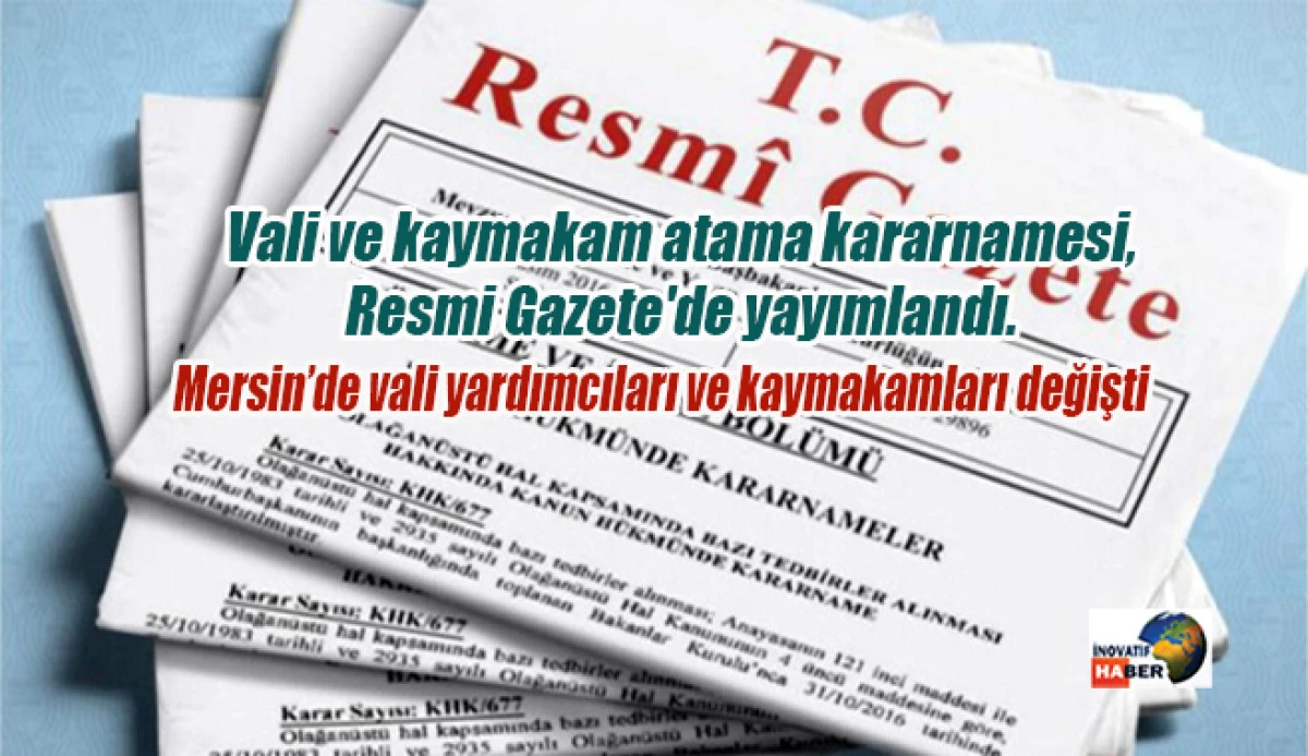 Mersin'de Vali yardımcıları ve kaymakamları değişti.