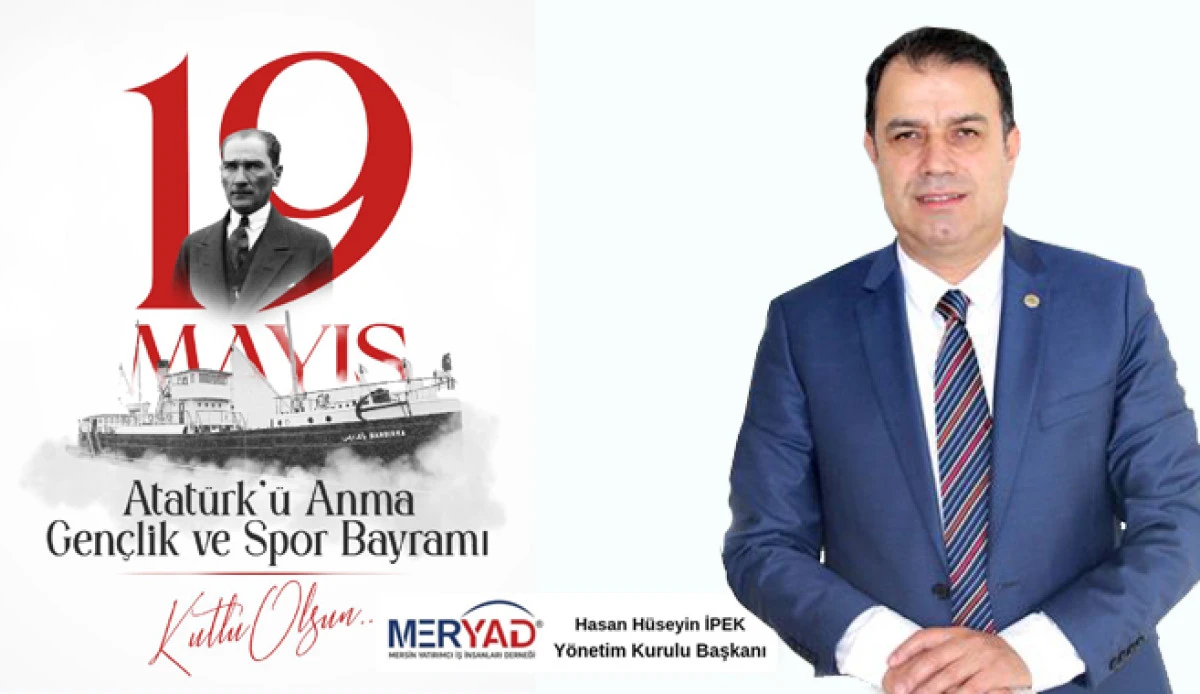 MERYAD Başkanı Hasan H&uuml;seyin İpek 19 Mayıs'ı Kutladı.