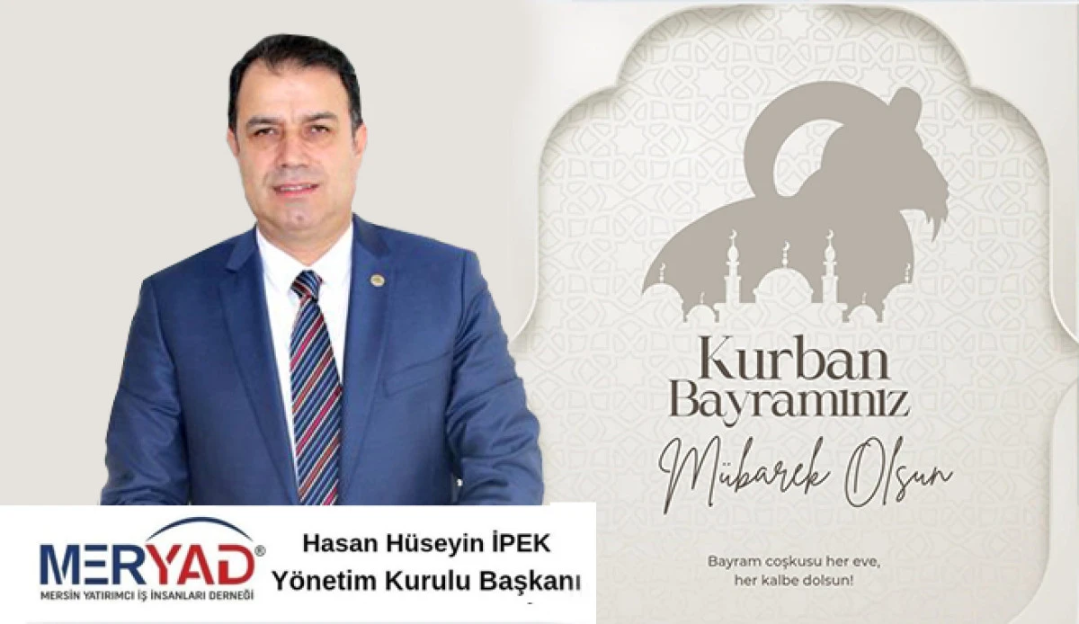 MERYAD Başkanı Hasan H&uuml;seyin İpek, Kurban Bayramını Kutladı.