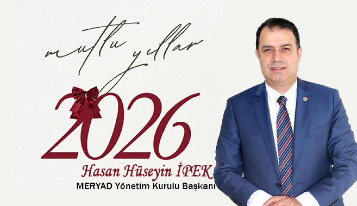 MERYAD Başkanı Hasan H&uuml;seyin İpek, Yeni Yılı Kutladı