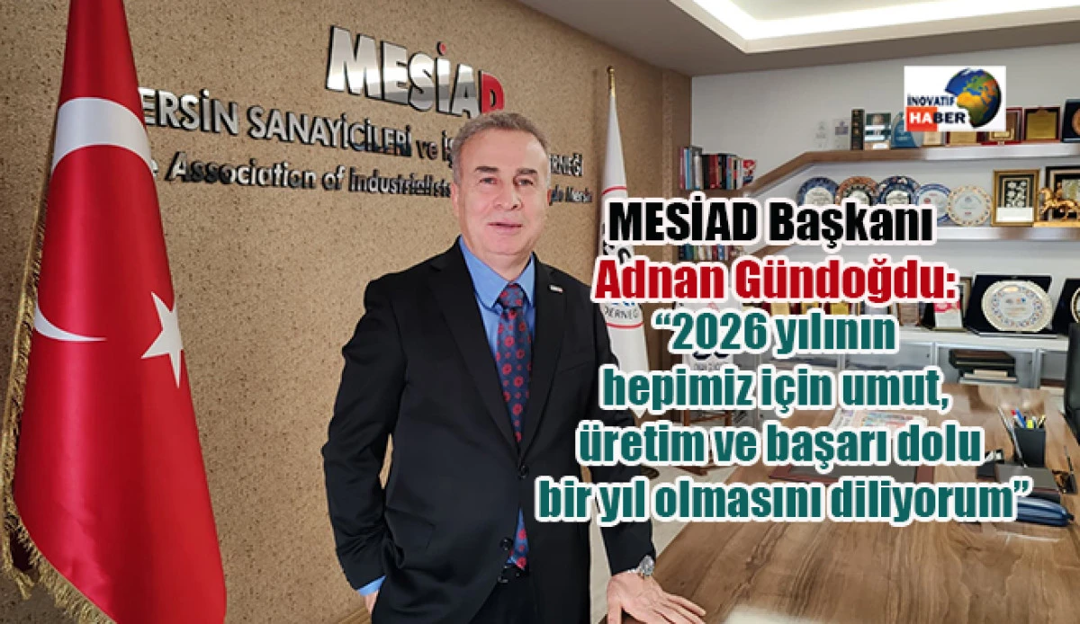 Mesiad Başkanı Adnan G&uuml;ndoğdu&rsquo;dan Yeni Yıl Mesajı