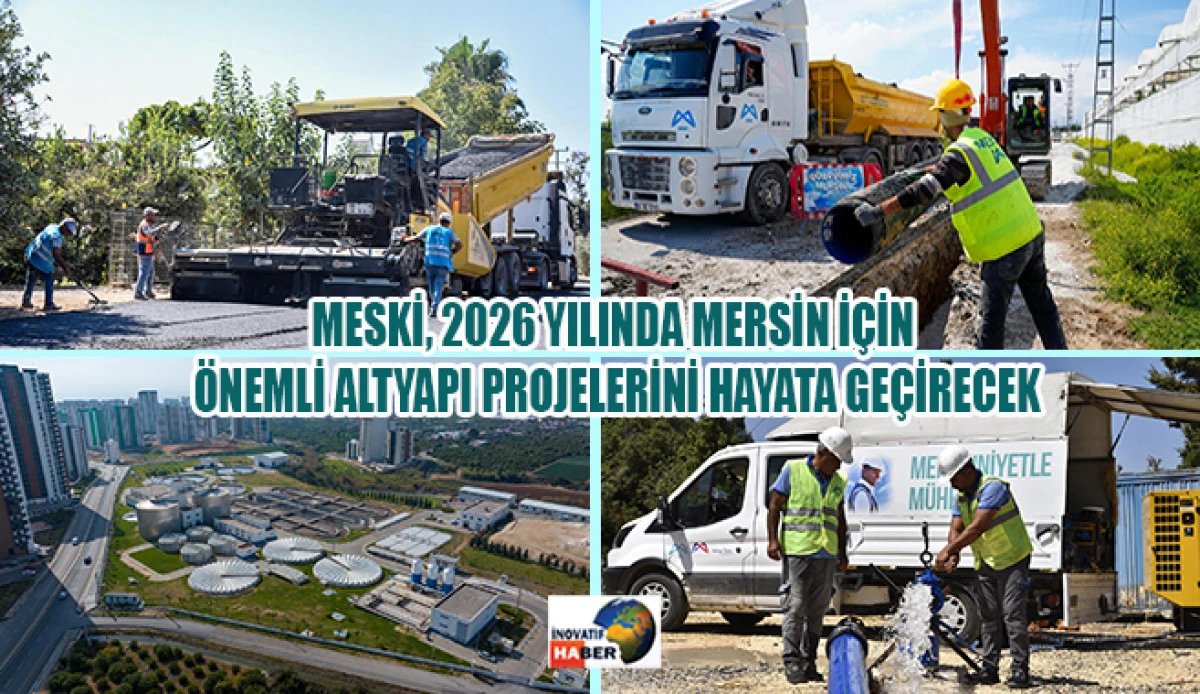Meski, 2026 Yılında Mersin İ&ccedil;in &Ouml;nemli Altyapı Projelerini Hayata Ge&ccedil;irecek