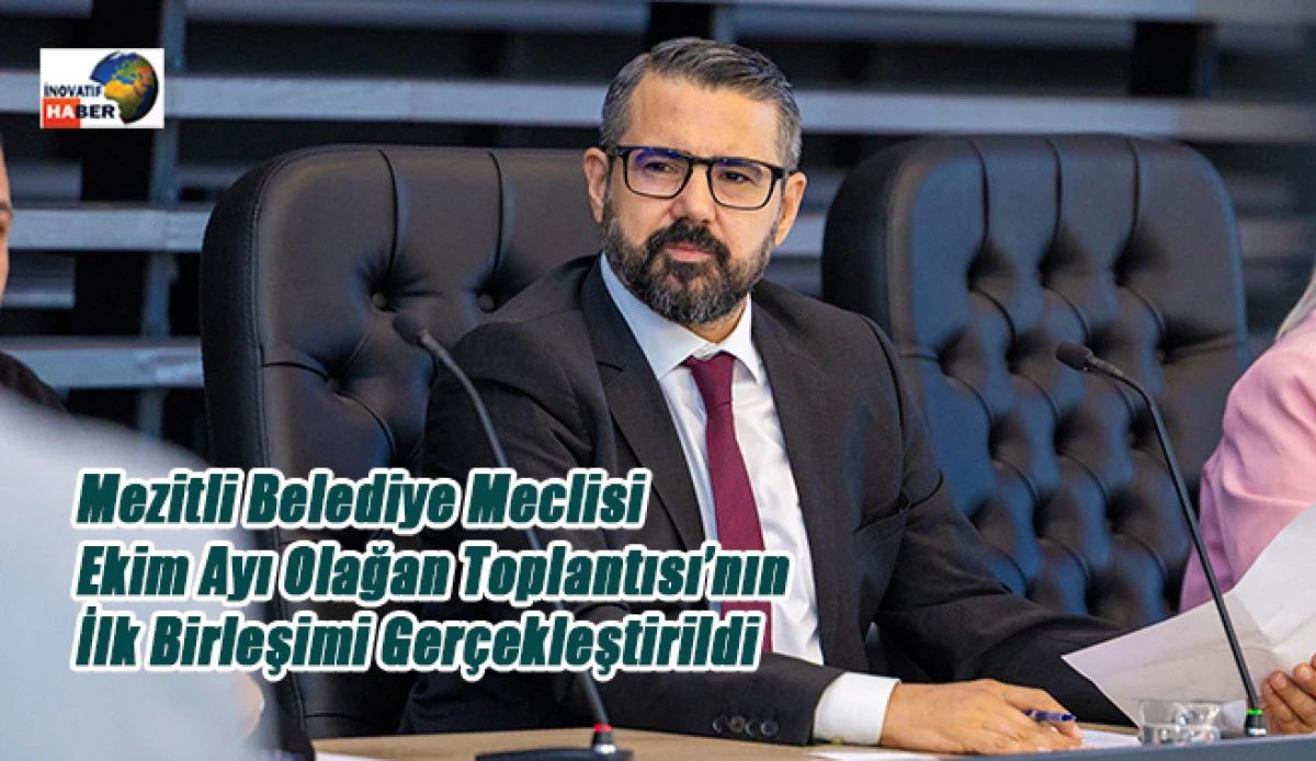Mezitli Belediye Meclisi Ekim Ayı Olağan Toplantısı&rsquo;nın İlk Birleşimi Ger&ccedil;ekleştirildi