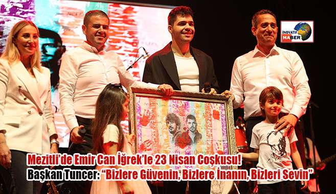 Mezitli’de Emir Can İğrek’le 23 Nisan Coşkusu!