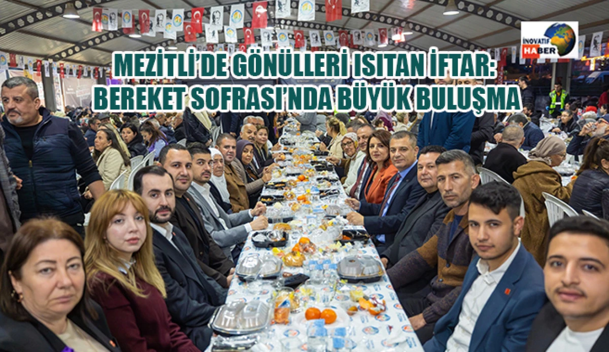 Mezitli&rsquo;de G&ouml;n&uuml;lleri Isıtan İftar: Bereket Sofrası&rsquo;nda B&uuml;y&uuml;k Buluşma